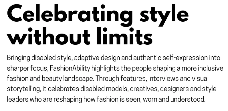 Web page section with the bold heading "Celebrating style without limits" above a paragraph describing FashionAbility, a platform highlighting disabled style, adaptive design, and self-expression in fashion and beauty.